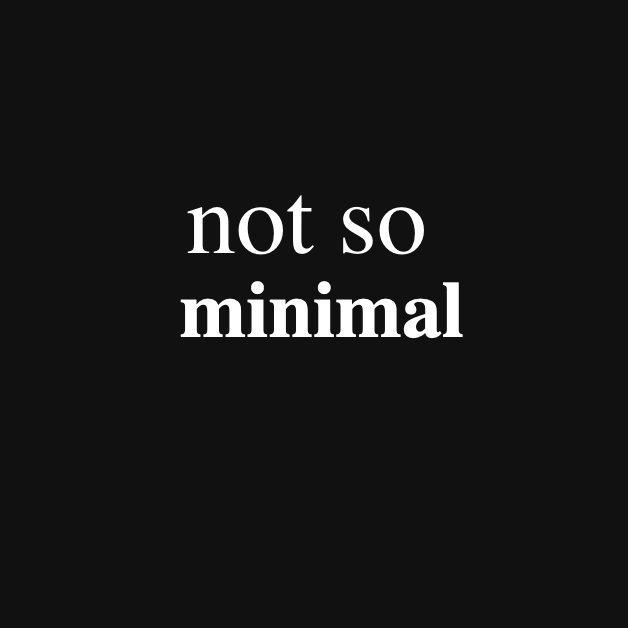 not-so-minimal